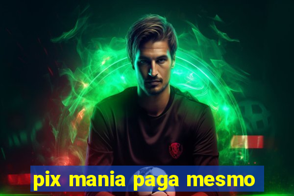 pix mania paga mesmo